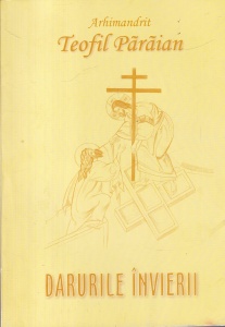Arhimandrit Teofil Paraian - Darurile Invierii