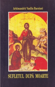 Arhimandrit Vasiliu Bacoiani - Sufletul dupa moarte