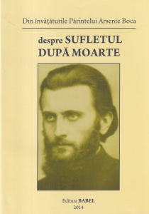 Arsenie Boca - Despre sufletul dupa moarte