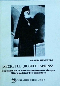 Artur Silvestri - Secretul "Rugului aprins". Pornind de la cateva documente despre Mitropolitul Tit Simedrea