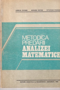 Aurelia Catana, Mihaela Sacuiu, Octavian Stanasila - Metodica predarii analizei matematice