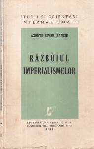 Axente Sever Banciu - Razboiul Imperialismelor. Studii si orientari internationale (1943)