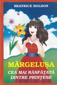 Beatrice Holdon - Margelusa. Cea mai rasfatata dintre printese, cu ilustratii de Viorica Didic Vlas