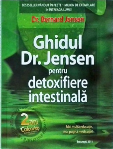 Bernard Jensen - Ghidul dr. Jensen pentru detoxifiere intestinala