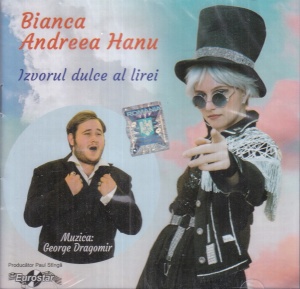 Bianca Andreea Hanu - Izvorul dulce al lirei, muzica: George Dragomir (sigilat)