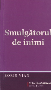 Boris Vian - Smulgatorul de inimi
