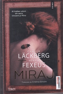 Camilla Lackberg, Henrik Fexeus - Miraj. Al treilea volum din seria Vincent si Mina