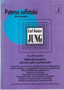 Carl Gustav Jung - Puterea sufletului. Antologie. A patra parte: Reflectii teoretice privind natura psihismului