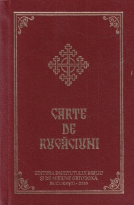 Carte de rugaciuni. Publicata cu binecuvantarea Preafericitului Daniel Patriarhul Bisericii Ortodoxe Romane (2016)