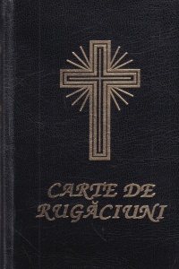 Carte de rugaciuni. Se tipareste cu binecuvantarea Prea Sfintitului Parinte Galaction