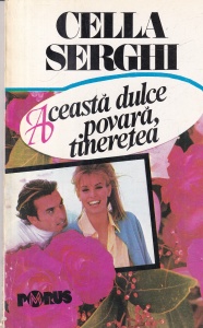 Cella Serghi - Aceasta dulce povara, tineretea
