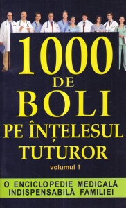 Ch. Prudhomme, J.-F. D'Ivernois - 1000 de boli pe intelesul tuturor, volumul 1: O enciclopedie medicala indispensabila familiei