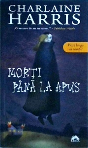 Charlaine Harris - Morti pana la apus. Vampirii Sudului, volumul 1