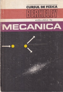 Charles Kittel, Walter D. Knight, Malvin A. Ruderman - Cursul de fizica Berkeley, volumul 1: Mecanica