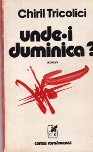 Chiril Tricolici - Unde-i duminica?