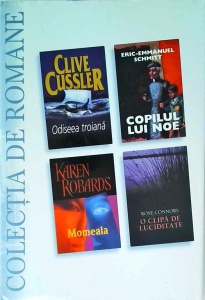 Clive Cussler - Odiseea troiana, Eric-Emmanuel Schmitt - Copilul lui Noe, Karen Robards - Momeala, Rose Connors - O clipa de luciditate