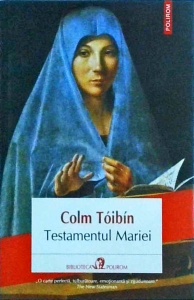 Colm Toibin - Testamentul Mariei