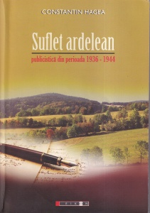 Constantin Hagea - Suflet ardelean. Publicistica din perioada 1936 - 1944