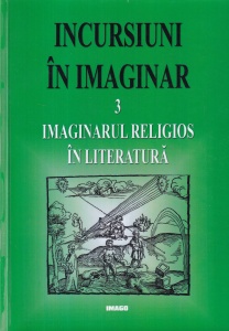 Coordonator Alina Bako-Burada, Mircea Braga - Incursuni in imaginar, volumul 3: Imaginarul religios in literatura