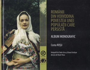 Costa Rosu - Romanii din Voivodina. Povestea unei populatii care persista. Album monografic