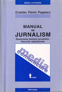 Cristian Florin Popescu - Manual de jurnalism, volumul 1: Redactarea textului jurnalistic. Genurile redactionale