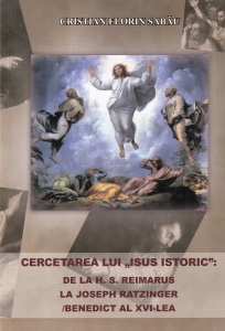 Cristian Florin Sabau - Cercetarea lui „Isus Istoric”: de la H. S. Reimarus la Joseph Ratzinger/Benedict al XVI-lea - Img 1