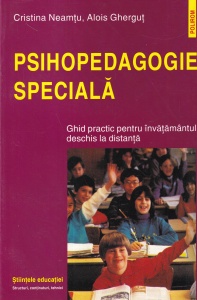 Cristina Neamtu, Alois Ghergut - Psihopedagogie speciala. Ghid practic pentru invatamantul deschis la distanta