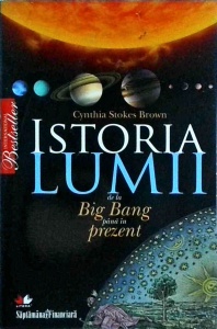 Cynthia Stokes Brown - Istoria lumii de la Big Bang pana in prezent