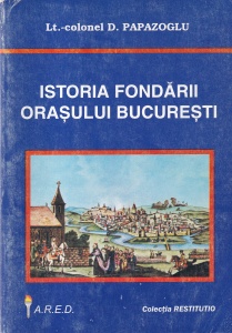D. Papazoglu - Istoria fondarii orasului Bucuresti