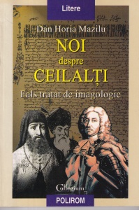 Dan Horia Mazilu - Noi despre ceilalti. Fals tratat de imagologie - Img 1
