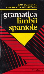 Dan Munteanu, Constantin Duhaneanu - Gramatica limbii spaniole