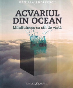 Daniela Andreescu - Acvariul din ocean. Mindfulness ca stil de viata