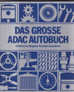 Das grosse Adac Autobuch. Praktischer Ratgeber fur jeden Autofahrer