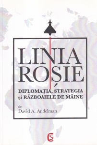 David A. Andelman - Linia Rosie. Diplomatia, strategia si razboaiele de maine