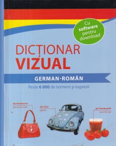 Dictionar vizual. German-Roman. Peste 6.000 de termeni si expresii