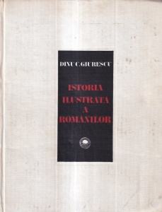 Dinu C. Giurescu - Istoria ilustrata a romanilor