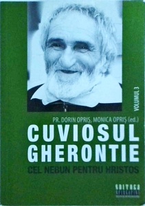 Dorin Opris, Monica Opris (editori) - Cuviosul Gherontie cel nebun pentru Hristos, volumul 3