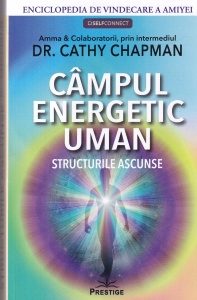 Dr. Cathy Chapman - Campul energetic uman. Structurile ascunse
