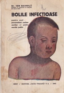 Dr. Ion Gavrila - Bolile infectioase. Pentru uzul personalului sanitar auxiliar si pentru marele public (1945)
