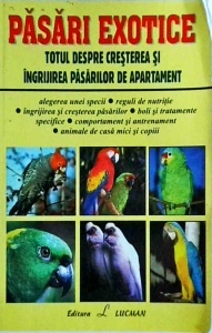 Dr. John Williams - Pasari exotice. Totul despre cresterea si ingrijirea pasarilor de apartament