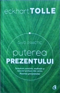 Eckhart Tolle - Puterea prezentului. Ghid practic - Img 1