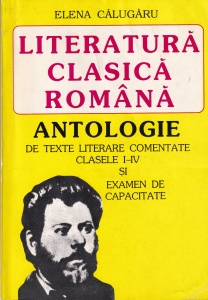 Elena Calugaru - Literatura clasica romana. Antologie de texte literare comentate pentru clasele I-IV
