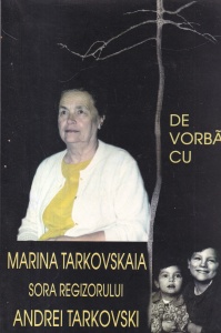 Elena Dulgheru - De vorba cu Marina Tarkovskaia, sora regizorului Andrei Tarkovski