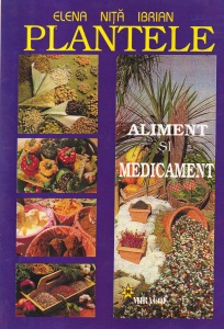 Elena Nita Ibrian - Plantele. Aliment si medicament