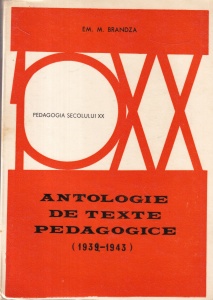 Em. M. Brandza - Antologie de texte pedagogice (1939-1943). Contributii la dezvoltarea pedagogiei romanesti