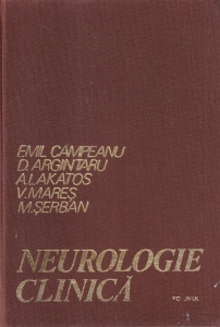 Emil Campeanu, D. Argintaru, A. Lakatos, V. Mares, M. Serban - Neurologie clinica, volumul 1