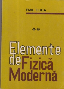 Emil Luca - Elemente de fizica moderna, volumul 2
