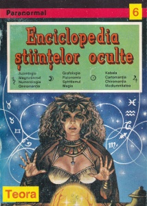 Enciclopedia Stiintelor Oculte. Astrologia Magnetismul Numerologia Oniromanția Grafologia Fizionomia Spiritismul Magia Kabala Cartomanţia Chiromanţia Mediumnitatea