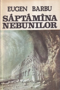 Eugen Barbu - Saptamana nebunilor (1981)