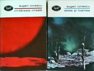 Eugen Ionescu - Teatru, 2 volume: Setea si foamea. Cantareata cheala